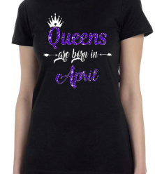 Queens Are Born In April Short-Sleeve T-Shirt (Available in every month January-December)