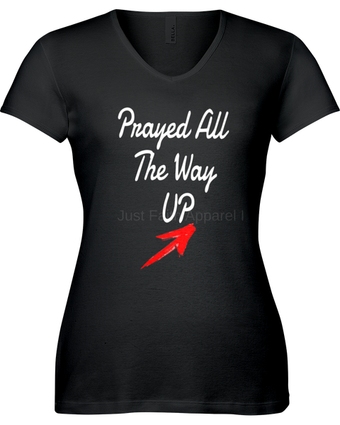 Prayed All The Way UP ladies T-shirt