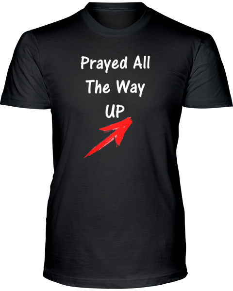 Prayed All The Way UP Men's T-Shirt