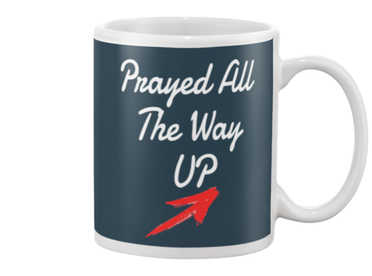 Prayed All The Way UP Beverage Mug