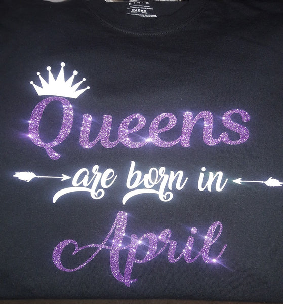 Queens Are Born In April Short-Sleeve T-Shirt (Available in every month January-December)