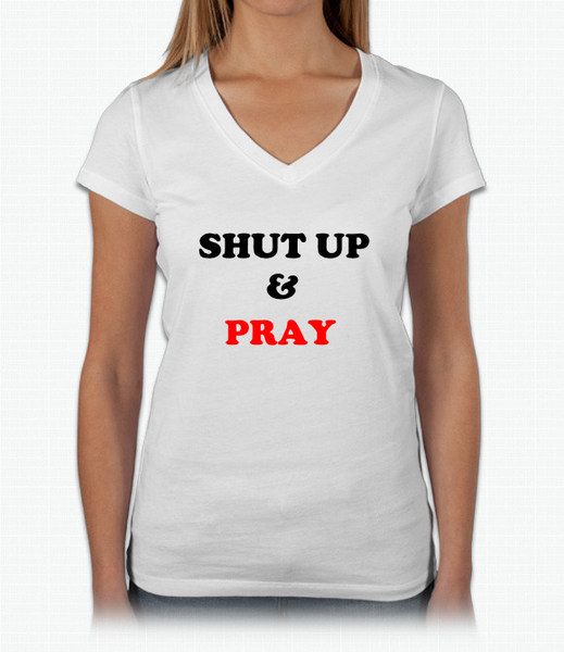 Shut Up and Pray Bella Jersey V Neck T-Shirt