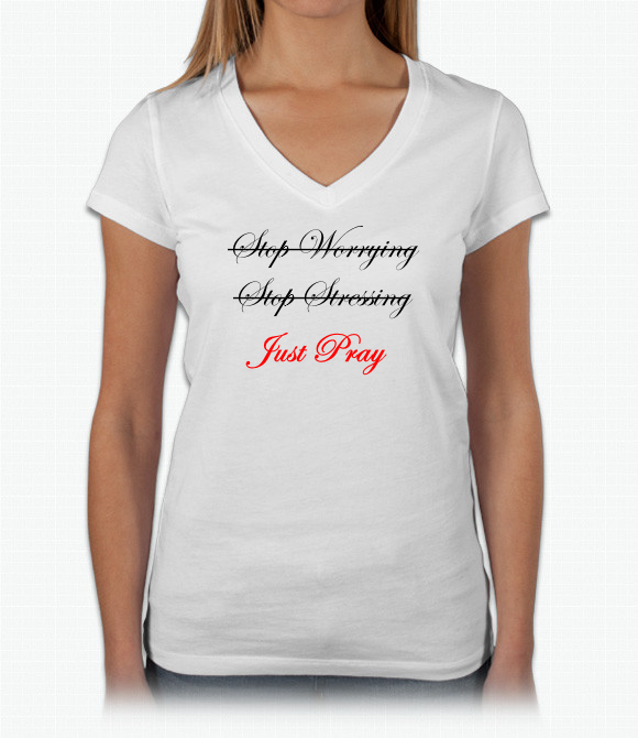 Stop Worrying Stop Stressing Just Pray Bella Jersey V-Neck T-Shirt